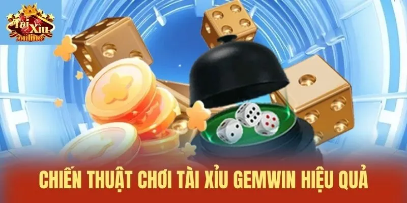 Chiến thuật chơi Tài Xỉu Gemwin hiệu quả