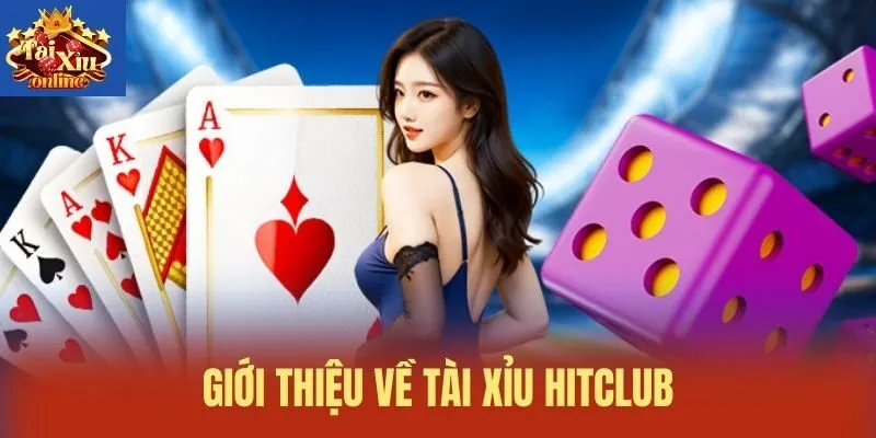Giới thiệu về Tài xỉu Hitclub