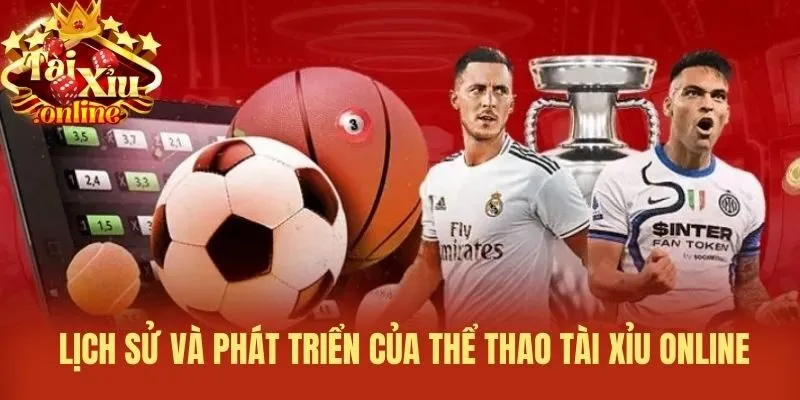 Lịch sử và phát triển của Thể thao Tài xỉu online